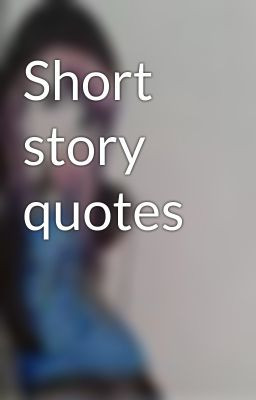 Short story quotes