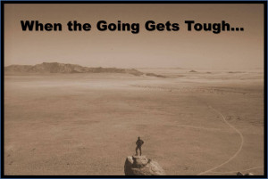 When the Going Gets Tough...