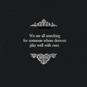 ... quotes deal with the demons within us and the insignificance of human