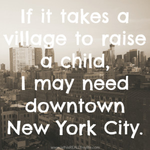 It takes a village to raise a child