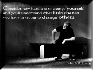 ... ll understand what little chance you have in trying to change others