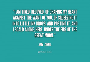 Am Tired Quotes -lowell-i-am-tired-beloved