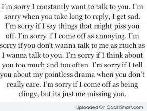 Am Sorry I Constantly Want To Talk To You I Am Sorry When You Take ...