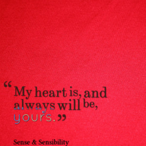 My heart is, and always will be, yours.