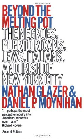 Beyond the Melting Pot: The Negroes, Puerto Ricans, Jews, Italians ...