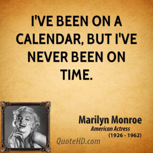ve been on a calendar, but I've never been on time.