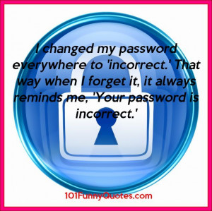 Funny Quote – Your Password is Incorrect