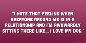 Being Single Quotes Everyone around hate being single quotes quotes ...