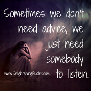 Sometimes we just need somebody to listen