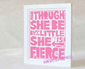 QUOTES for Girls Though She be but Little She is Fierce WALL ART ...