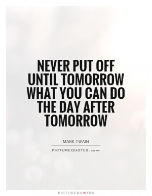 Quotes Tomorrow Quotes Funny Procrastination Quotes Mark Twain Quotes