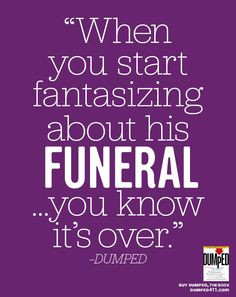 ... of dumping him? Need closure from your ex? Dumped breakup quotes. More