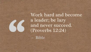 Work Hard And Become A Leaderbe Lazy And Never Succeed - Bible
