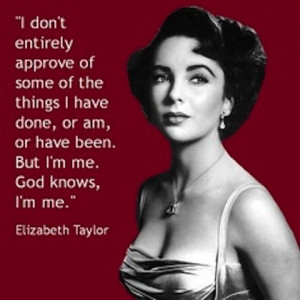 god knows me Elizabeth Taylor Quote