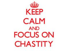 Keep Calm and focus on Chastity Poster