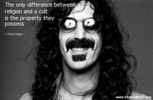 The only difference between a religion and a cult is the property they ...