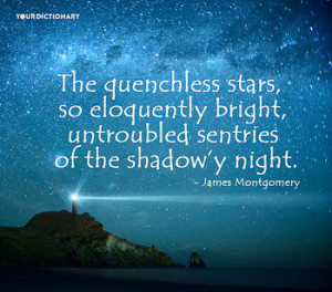 The quenchless stars, so eloquently bright, untroubled sentries of the ...