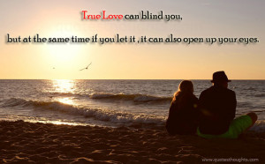 love-quotes-thoughts-true-love-can-blind-you-time-eyes-best-quotes ...