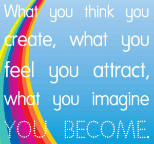 ... You Feel You Attract, What You Imagine You Become ” ~ Success Quote