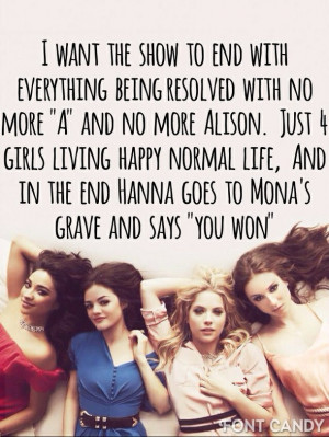 ... end, hanna, mona, my thought, pll, pretty little liars, quote, spencer