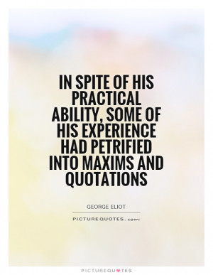 ... experience had petrified into maxims and quotations Picture Quote #1