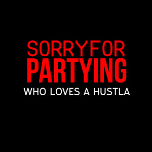 Who Loves A Hustla (Pretty Lights vs Cassidy) – Sorry for Partying ...