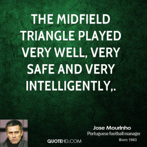 The midfield triangle played very well, very safe and very ...
