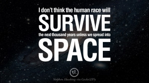 thousand years unless we spread into space. - Stephen Hawking Quotes ...