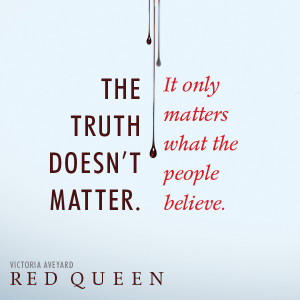 The truth doesn’t matter. It only matters what the people believe ...