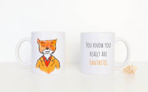 Mr. Fox hand pressed mug. You know you really are fantastic quote ...