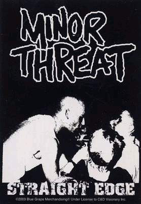 ... Minor Threat addressed the lifestyle in their song, 