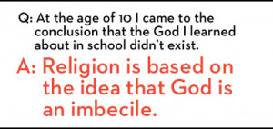 ... God didn’t exist. A: Religion is based on the idea that God is an