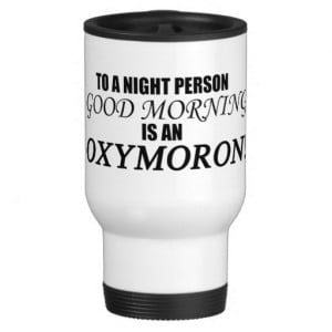 Good Morning Oxymoron Coffee Mugs