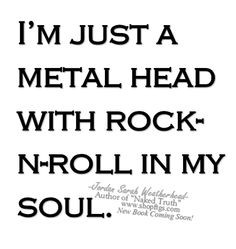 Yep♡ metal head, metalhead