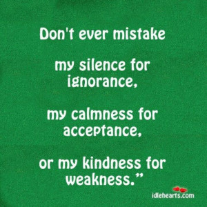 ... my kindness for weakness! Some things just aren't worth the trouble