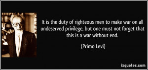 It is the duty of righteous men to make war on all undeserved ...