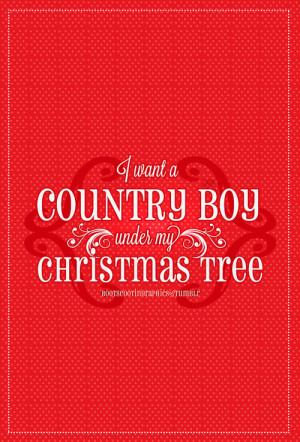 Country Boys Tumblr Quotes I want a country boy under my