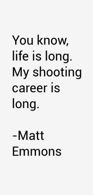Matt Emmons Quotes amp Sayings