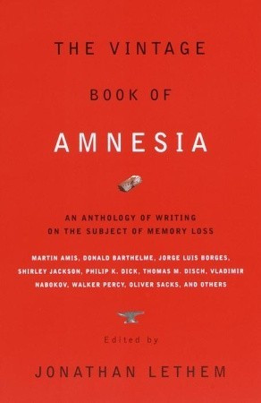 ... Book of Amnesia: An Anthology of Writing on the Subject of Memory Loss
