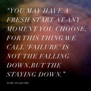 ... Call ‘Failures’ Is Not The Falling Down, But The Staying Down