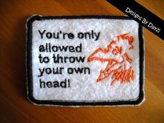 GREAT quote! 'You're only allowed to throw your own head ...