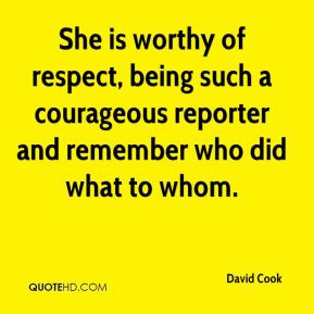 David Cook - She is worthy of respect, being such a courageous ...