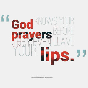God knows your prayers before they even leave your lips. #SacredEcho ...