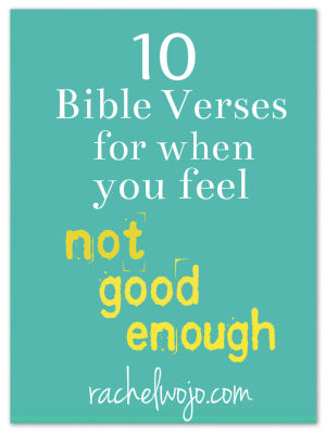 Bible Verses for When You Feel “Not Good Enough”