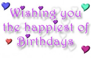 Wishing You The Happiest Of Birthdays
