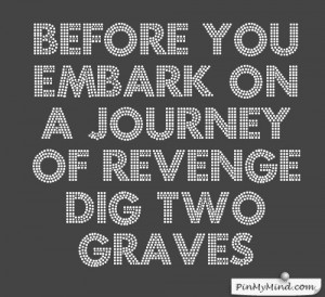 you embark on a journey of revenge dig two graves