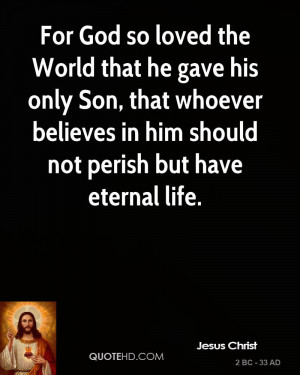 For God so loved the World that he gave his only Son, that whoever ...