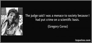 The judge said I was a menace to society because I had put crime on a ...