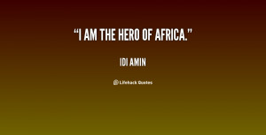 quote Idi Amin i am the hero of africa 59797 png