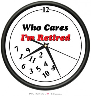 ... Quotes Funny Retirement Quotes Who Cares Quotes I Dont Care Quotes